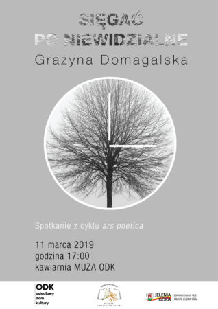 „Sięgać po niewidzialne” – spotkanie literackie z cyklu „ars poetica” z Grażyną Domagalską @ K. Trzcińskiego 12, kawiarnia MUZA