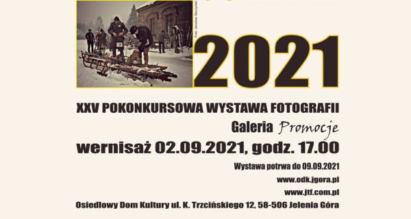 „Jelenia Góra i Jeleniogórzanie 2021” - wernisaż pokonkursowej wystawy fotografii @ K. Trzcińskiego 12 Galeria Promocje